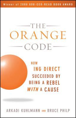 Orange Code How ING Direct Succeeded by Being a Rebel with a Cause  2009 9780470454343 Front Cover