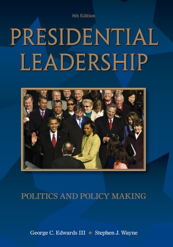 Presidential Leadership Politics and Policy Making 8th 2010 9780495569343 Front Cover