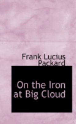 On the Iron at Big Cloud:   2008 9780559597343 Front Cover