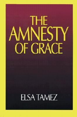 Amnesty of Grace Justification by Faith from a Latin American Perspective N/A 9780687009343 Front Cover