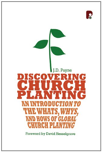 Discovering Church Planting An Introduction to the Whats, Whys, and Hows of Global Church Planting  2009 9780830856343 Front Cover