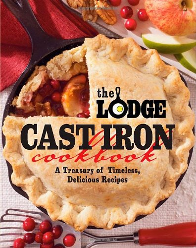 Lodge Cast Iron Cookbook A Treasury of Timeless, Delicious Recipes N/A 9780848734343 Front Cover