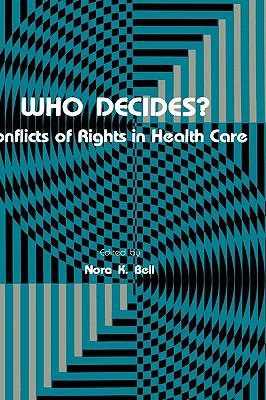 Who Decides? Conflicts of Rights in Health Care  1982 9780896030343 Front Cover