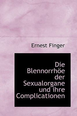 Die Blennorrh÷E der Sexualorgane und Ihre Complicationen  2009 9781110025343 Front Cover