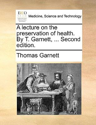 Lecture on the Preservation of Health by T Garnett N/A 9781140655343 Front Cover