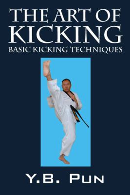 Art of Kicking Basic Kicking Techniques N/A 9781432721343 Front Cover