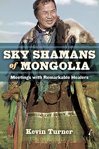 Sky Shamans of Mongolia Meetings with Remarkable Healers  2016 9781583946343 Front Cover