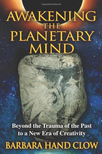 Awakening the Planetary Mind Beyond the Trauma of the Past to a New Era of Creativity 2nd 2011 (Revised) 9781591431343 Front Cover