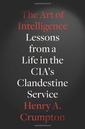 Art of Intelligence Lessons from a Life in the CIA's Clandestine Service  2012 9781594203343 Front Cover
