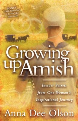 Growing up Amish Insider Secrets from One Woman's Inspirational Journey N/A 9781600373343 Front Cover