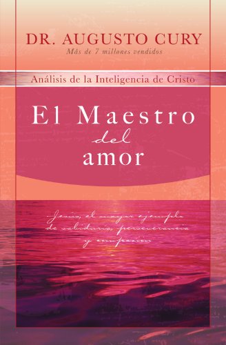 Maestro Del Amor Jesus, the Greatest Example of Wisdom, Perseverance, and Compassion  2009 9781602551343 Front Cover