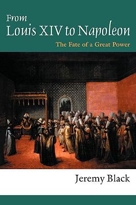 From Louis XIV to Napoleon The Fate of a Great Power  1999 9781857289343 Front Cover