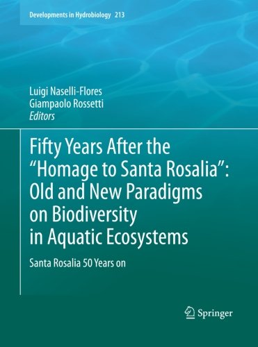 Fifty Years after the Homage to Santa Rosalia : Old and New Paradigms on Biodiversity in Aquatic Ecosystems Santa Rosalia 50 Years On  2010 9789400733343 Front Cover