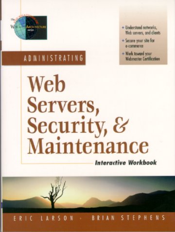 Administrating Web Servers, Security, and Maintenance   2000 (Workbook) 9780130225344 Front Cover