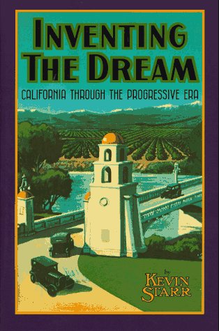 Inventing the Dream California Through the Progressive Era  1986 9780195042344 Front Cover
