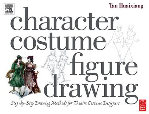 Character Costume Figure Drawing Step-by-Step Drawing Methods for Theatre Costume Designers  2003 9780240805344 Front Cover