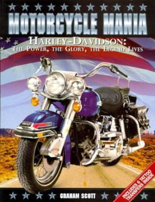 Motorcycle Mania : Harley-Davidson: The Power, the Glory, the Legend Lives 1st 9780312133344 Front Cover