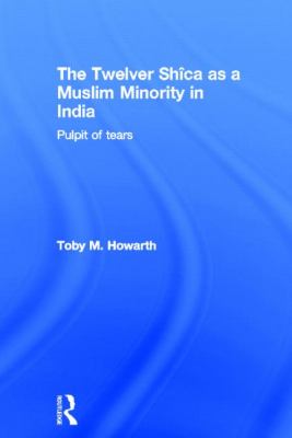 Twelver Shi'a As a Muslim Minority in India Pulpit of Tears  2004 9780415362344 Front Cover