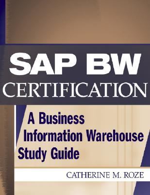 SAP BW Certification A Business Information Warehouse Study Guide  2002 (Student Manual, Study Guide, etc.) 9780471236344 Front Cover