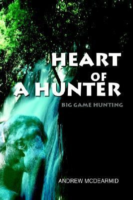 Heart of a Hunter Big Game Hunting N/A 9780595242344 Front Cover