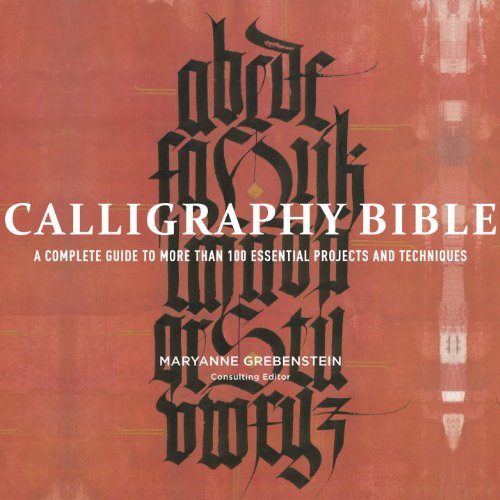 Calligraphy Bible A Complete Guide to More Than 100 Essential Projects and Techniques  2012 9780823099344 Front Cover