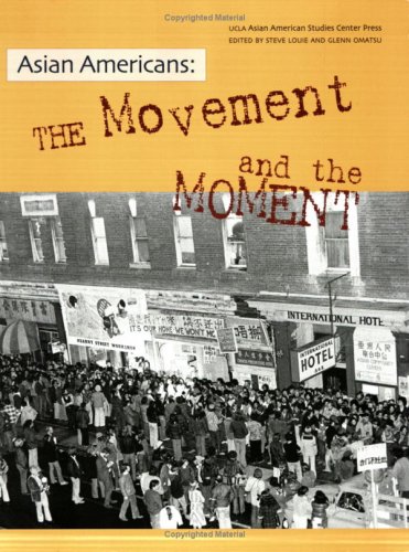 Asian Americans The Movement and the Moment  2001 9780934052344 Front Cover
