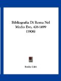 Bibliografia Di Roma Nel Medio Evo, 476-1499  N/A 9781160809344 Front Cover