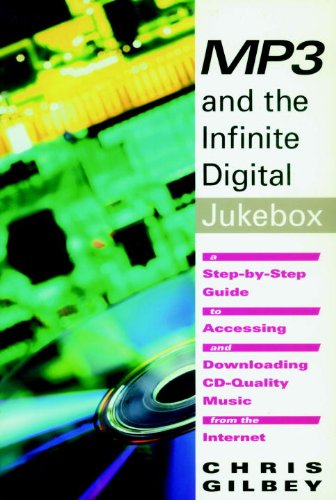 MP3 and the Infinite Digital Jukebox A Step-By-Step Guide to Accessing and Downloading CD-Quality Music from the Internet  2000 9781583220344 Front Cover