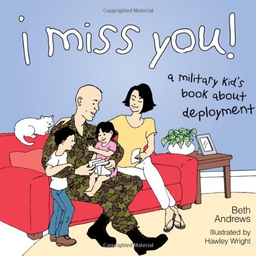 I Miss You! A Military Kid's Book about Deployment  2007 9781591025344 Front Cover
