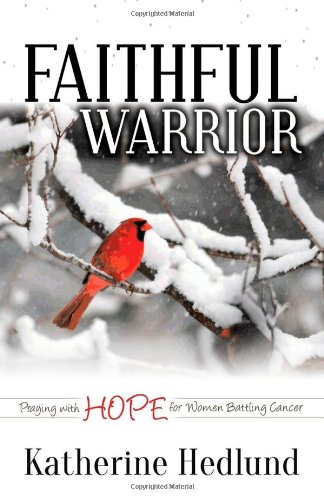 Faithful Warrior Praying with Hope for Women Battling Cancer N/A 9781614489344 Front Cover