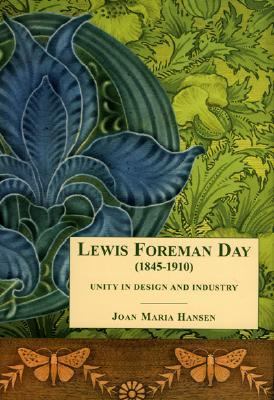 Lewis Foreman Day,1845-1910 Unity in Design and Industry  2007 9781851495344 Front Cover