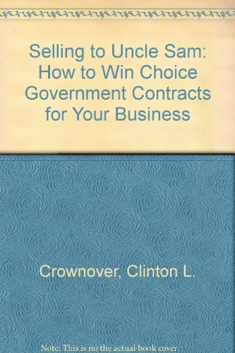 Selling to Uncle Sam How to Win Choice Government Contracts for Your Business  1993 9780070148345 Front Cover