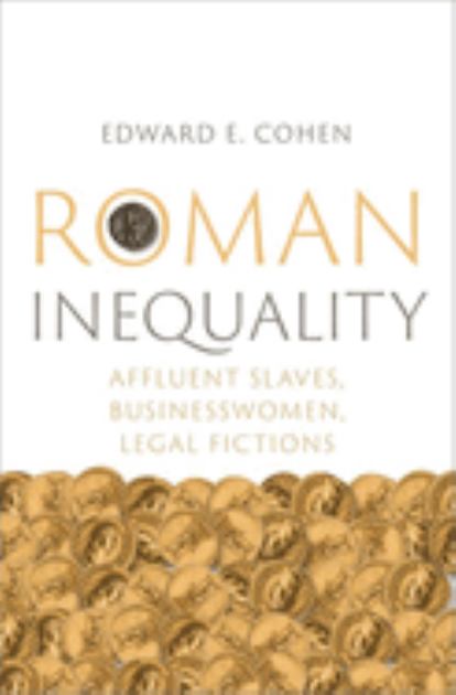 Roman Inequality Affluent Slaves, Businesswomen, Legal Fictions N/A 9780197687345 Front Cover