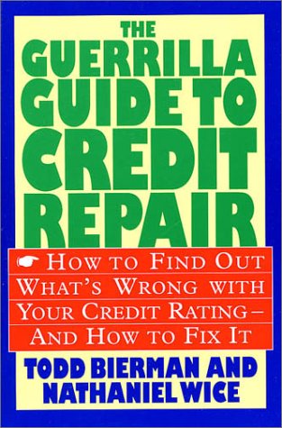 Guerrilla Guide to Credit Repair How to Find Out What's Wrong with Your Credit Rating and How to Fix It Revised  9780312107345 Front Cover