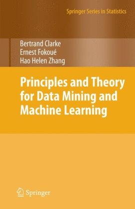 Principles and Theory for Data Mining and Machine Learning   2009 9780387981345 Front Cover
