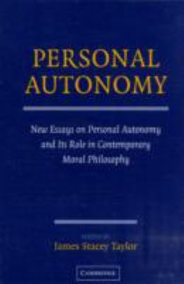 Personal Autonomy New Essays on Personal Autonomy and Its Role in Contemporary Moral Philosophy  2008 9780521732345 Front Cover