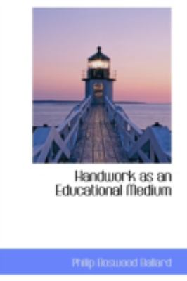 Handwork As an Educational Medium:   2008 9780559535345 Front Cover