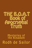 B. O. A. T (Book of Apocryphal Truth) Mysteries of the Kingdom N/A 9780615725345 Front Cover