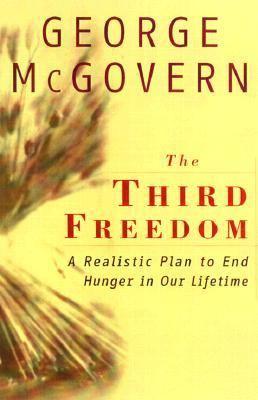 Third Freedom Ending Hunger in Our Time  2001 9780684853345 Front Cover