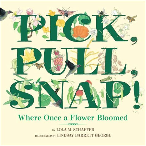 Pick, Pull, Snap! Where Once a Flower Bloomed  2003 9780688178345 Front Cover