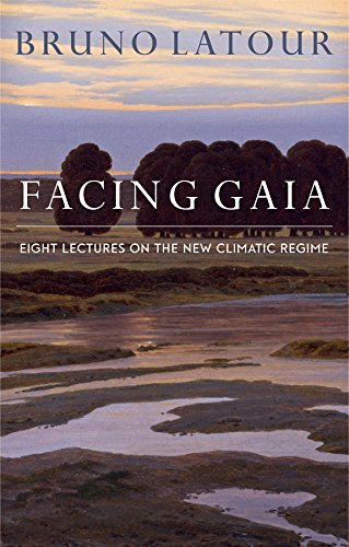 Facing Gaia Eight Lectures on the New Climatic Regime  2017 9780745684345 Front Cover