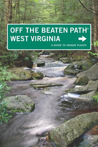 West Virginia Off the Beaten Pathï¿½ A Guide to Unique Places 7th 2010 9780762753345 Front Cover
