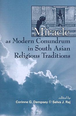 Miracle as Modern Conundrum in South Asian Religious Traditions   2009 9780791476345 Front Cover