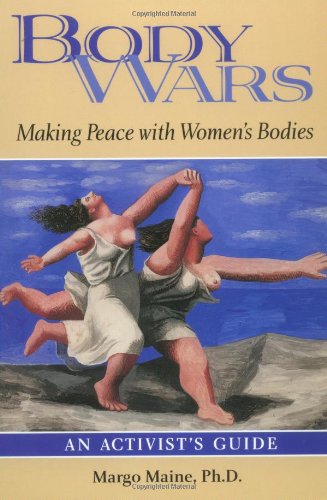 Body Wars Making Peace with Women's Bodies (an Activist's Guide)  2000 9780936077345 Front Cover