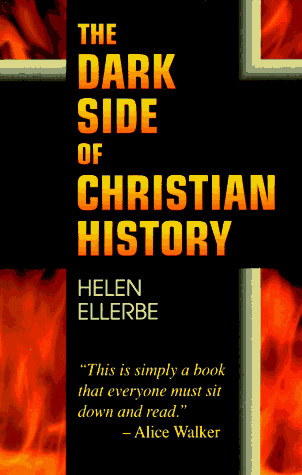 Dark Side of Christian History 1st 9780964487345 Front Cover