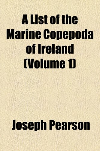 List of the Marine Copepoda of Ireland  2010 9781154441345 Front Cover