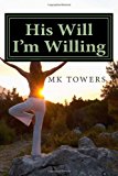 His Will I'm Willing  N/A 9781489583345 Front Cover