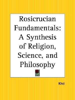 Rosicrucian Fundamentals A Synthesis of Religion, Science, and Philosophy Reprint  9781564596345 Front Cover