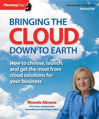 Bringing the Cloud down to Earth How to Choose, Launch, and Get the Most from Cloud Solutions for Your Business N/A 9781933895345 Front Cover