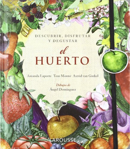 El Huerto / The Garden: Descubrir, Disfrutar Y Degustar / Discover, Enjoy and Taste  2012 9788415411345 Front Cover